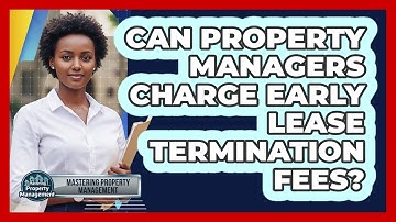 Can property managers charge early lease termination fees?