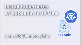Install Kubernetes Cluster with kubeadm 2022 (Linux VM/Mac/Windows, x86/Arm)