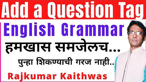 Add a Question Tag, Tag tail ( English Grammar) By Rajkumar Kaithwas.