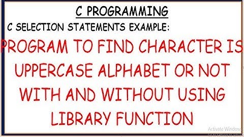 FIND CHARACTER IS UPPER CASE ALPHABET OR NOT IN C PROGRAMMING