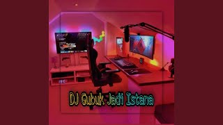 DJ Gubuk Jadi Istana