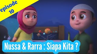 Nussa dan Rarra, Episode 10 : Siapa Kita???