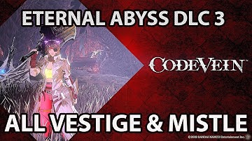 Code Vein All Vestige & Mistle Locations ( Eternal Abyss DLC 3 ) Full Guide 100%