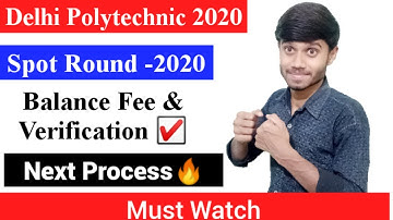 Delhi Polytechnic 2020: Spot  Round, Next Process - Balance Fee & Verification  ;delhi cet 2020.