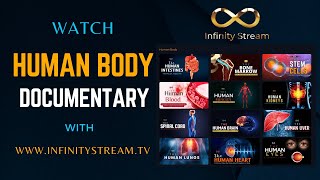 Watch Human Body Documentary with Infinity Stream .TV