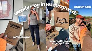 weekly vlog living & working in DC: PopUp bagels, sephora sale, Arlington tulips, DC coffee passport