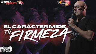 El Carácter Mide Tu Firmeza- Pastor Abel Casals