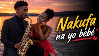 Nakufa na Yo Bébé ❤️ Romantic Sax Melody"