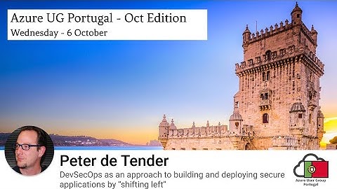 AZUGPT   2021.09 - DevSecOps as an approach to build and deploy secure apps with Peter de Tender