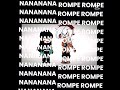 nananananan rompe rompe rompe rompe rompe
