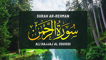 Surah Rehman by Ali Hajjaj Al Souissi | Surah Rehman | Beautiful Heart Touching | سورة الرحمن