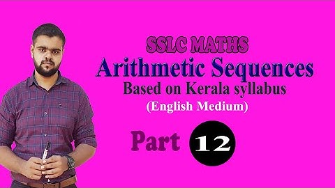 Arithmetic Sequence | Part 12 | English Medium | Kerala Syllabus | Chapter 1 | SSLC Maths