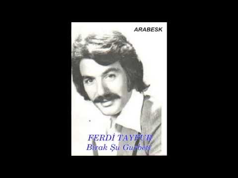 Ferdi tayfur-BIRAK ŞU GURBETİ