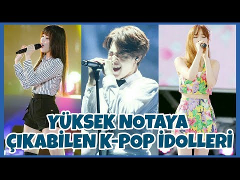 YÜKSEK NOTAYA ÇIKABİLEN K-POP İDOLLERİ!