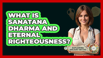 What Is Sanatana Dharma And Eternal Righteousness? - Exploring Ancient Myths