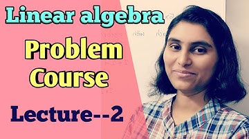 (Lec-2) Problem course in Linear algebra | BHU, DU, HCU, CUCET, SAU, CSIR-NET, GATE Mathematics