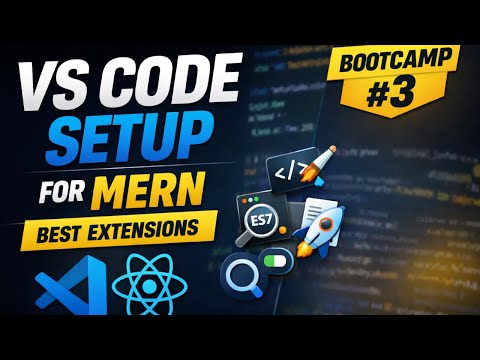 VS Code Installation & Best Extensions for MERN Stack | Full Stack MERN Bootcamp #3