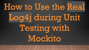 How to Use the Real Log4j during Unit Testing with Mockito