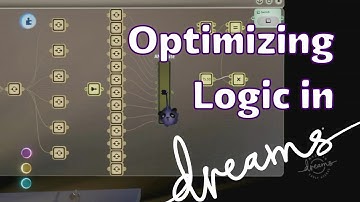 7 Tips to Optimize Your Logic in #DreamsPS4