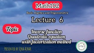 mth 102 lecture 6|inverse function quadratic equation and factorization method