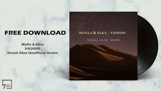 FREE DOWNLOAD: Molla \u0026 Elka - Vashini (Shanil Alox Unofficial Remix)