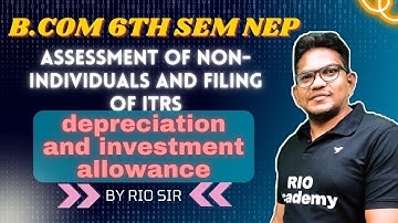 B.com 6th sem NEP | Income tax return (ITR) | Depreciation and Investment Allowance