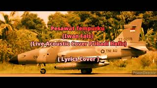 pesawat tempur [ Iwan Fals ],  [ Lyrics ],  Pribadi Hafiz [ Cover Lirik ]