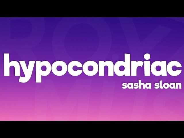 Sasha Sloan - Hypochondriac (Lyrics) class=