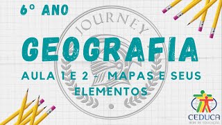 GEOGRAFIA - 6º ANO - AULA 1 E 2 - MAPAS E SEUS ELEMENTOS