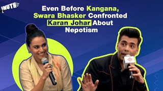 Even Before Kangana, Swara Bhasker Confronted Karan Johar About Nepotism