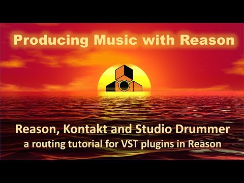 VST in Reason 9.5: Kontakt 5 and NI Studio Drummer - Tutorial
