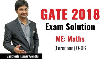 Maths | 06 | Mechanical Engineering | GATE 2018 Exam Solution