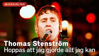 Thomas Stenström - Hoppas att jag gjorde allt jag kan / Musikhjälpen 2023