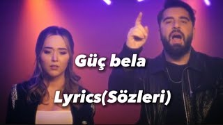 Güç bela (Lyrics/Sözleri) Bilal Hancı & Nigar Muharrem