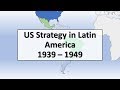 Us strategy in latin america 1939  1949