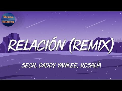 🎵 Reggaeton || Sech, Daddy Yankee,  – Relación Remix || Romeo Santos, Bad Bunny, Anitta (Mix)