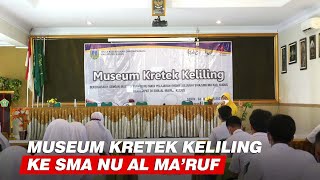 Museum Kretek Keliling Di Sma Nu Al Maruf
