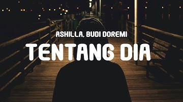 Ashilla, Budi Doremi - Tentang Dia (Lyrics)