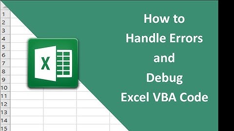 #12   How to Handle Errors and Debug Excel VBA Code