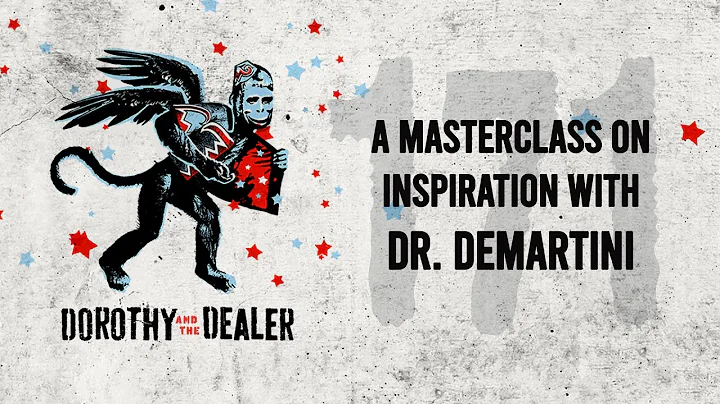 A Masterclass On Inspiration With Dr. Demartini - Dorothy and the Dealer - Episode 171