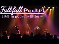 Fullfull Pocket「LIVE in pocket~Bitter~」LIVE VIDEO(2020/2/23)【期間限定】