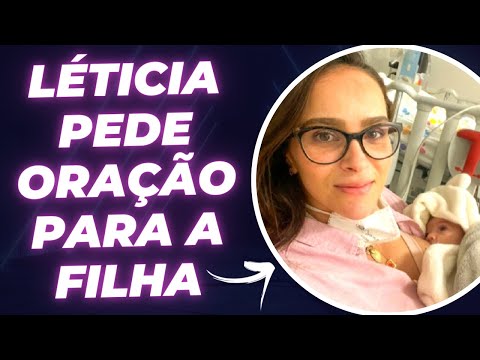 Letícia Cazarré pede orações à filha Maria Guilhermina