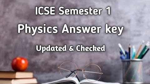 Answer Key of physics Semester 1 Examination 9 December 2021