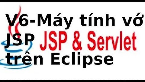 Lập trinh Java JSP Servlet - Video6 - Bài toán máy tính điện tử với servlet, JSP  trên Eclipse