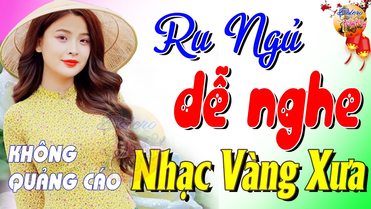 327 Bài Nhạc Vàng Xưa KHÔNG QUẢNG CÁO CỰC ÊM TAI Đảm Bảo Bạn Sẽ HẾT MỆT MỎI - Album Bolero Dễ Ngủ