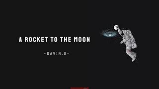GAVIN.D - A Rocket To The Moon (Lyrics)