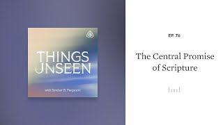 The Central Promise of Scripture: Things Unseen with Sinclair B. Ferguson