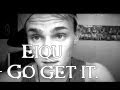Eiqu - Go Get It (T.I Remix)