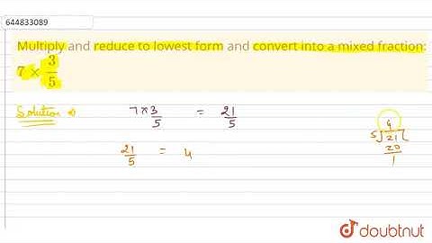 Multiply and reduce to lowest form and convert into a mixed fraction  | Class 7 Maths | Doubtnut