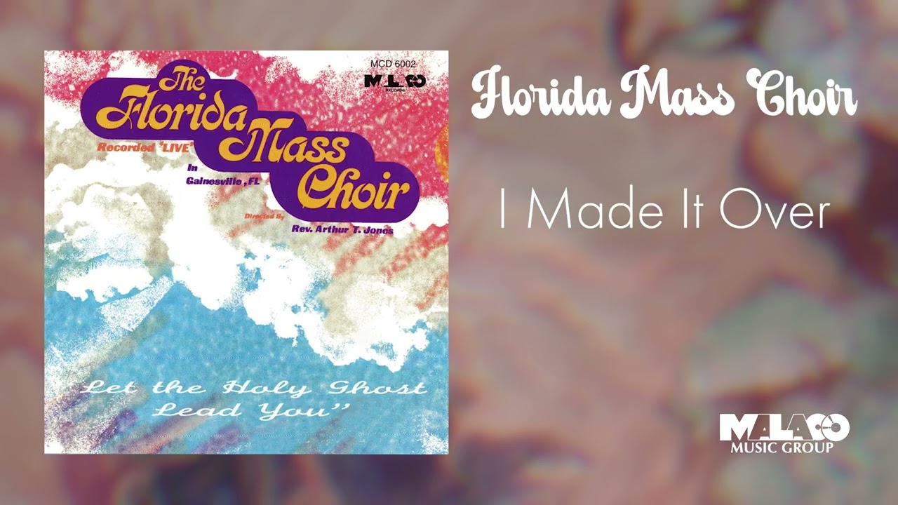 Watch The Florida Mass Choir - I Made It Over on YouTube Watch The Florida Mass Choir - I Made It Over on YouTube